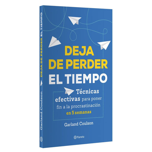 Deja de perder el tiempo | Técnicas efectivas para poner fin a la procrastinación en 5 semanas