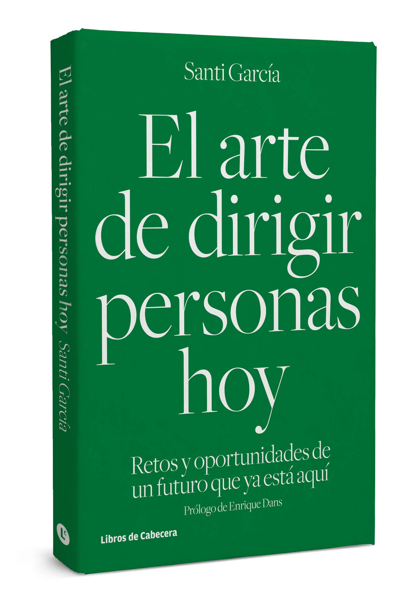 El arte de dirigir personas hoy | Retos y oportunidades de un futuro que ya está aquí
