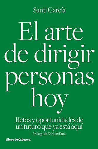 El arte de dirigir personas hoy | Retos y oportunidades de un futuro que ya está aquí