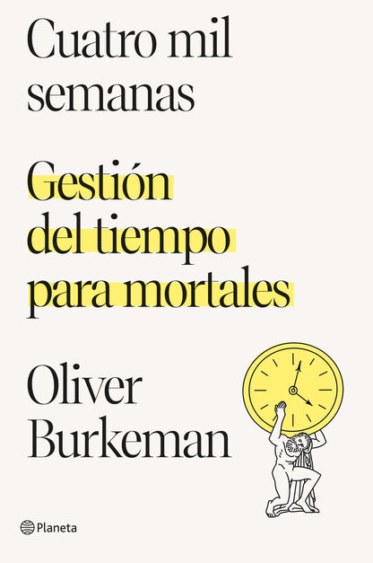 Cuatro mil semanas | Gestión del tiempo para mortales