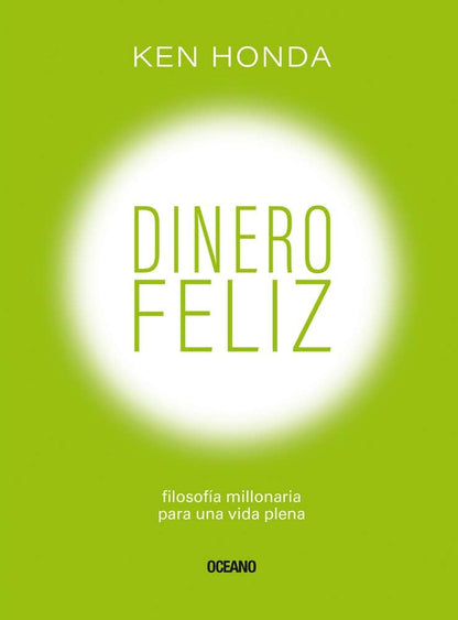 Dinero feliz | Filosofía millonaria para una vida plena