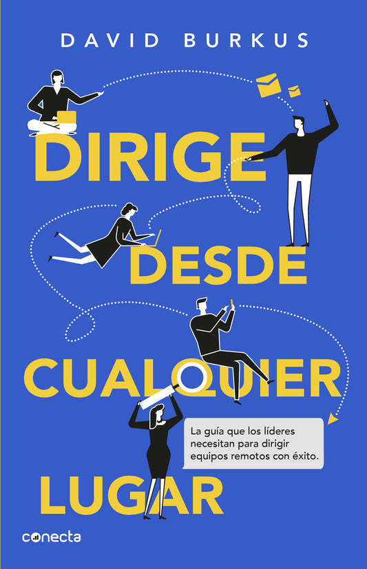 Dirige desde cualquier lugar | Conoce cómo pueden los líderes asegurarse de que su negocio funcione como antes cuando la manera de trabajar se ha vuelto tan diferente