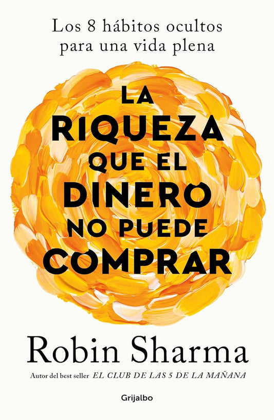 La riqueza que el dinero no puede comprar | Los 8 hábitos ocultos para una vida plena